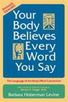 Your Body Believes Every Word You Say : The Language of the Bodymind Connection 2nd. ed. 0944031072 Book Cover