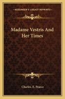 Madame Vestris and Her Times 1428612440 Book Cover