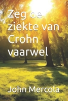 Zeg de ziekte van Crohn vaarwel (Dutch Edition) B0CV613DXK Book Cover