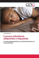 Locura Voluntaria, Adquirida O Impuesta 3659023884 Book Cover