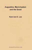 Augustine, Manichaeism and the Good 1581120176 Book Cover