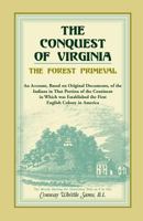 The Conquest of Virginia: An Account, Based on Original Documents, of the Indians in That Portion of the Continent in Which Was Established the (Heritage Classic) 0788408992 Book Cover