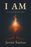 I AM: The Eternal God Revealed in Christ B0H9VS2Q72 Book Cover