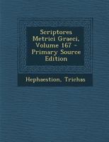Scriptores Metrici Graeci, Volume 167 1295295997 Book Cover
