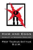 Ham and Eggs: Hamlet in Modern English 1983724793 Book Cover