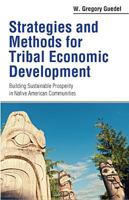 Strategies and Methods for Tribal Economic Development: Building Sustainable Prosperity in Native American Communities 0314289771 Book Cover