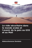 Le vide sécuritaire dans le monde arabe et l'avenir de la paix au G5S et au Mali (French Edition) 6208244692 Book Cover