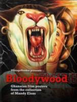 Bloodywood - Ghanaian Film Posters From The Collection Of Mandy Elsas 908251530X Book Cover