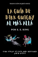 La guía de dirk quigby al más allá: Cómo elegir el cielo más adecuado para usted (Spanish Edition) B0DZ19VL97 Book Cover