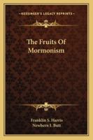 The Fruits Of Mormonism 1428637184 Book Cover