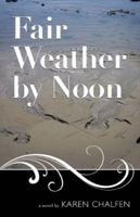 Fair Weather by Noon 1425165141 Book Cover