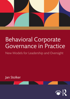 Behavioral Corporate Governance in Practice: New Models for Leadership and Oversight 1041035918 Book Cover