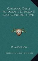 Catalogo Delle Fotografie Di Roma E Suoi Contorni (1891) 1161030964 Book Cover