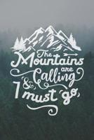 The Mountains Are Calling And I Must Go: Lined Journal for Climbers and Hikers 107790665X Book Cover