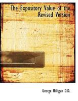 The Expository Value of the Revised Version 0548716544 Book Cover