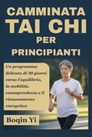CAMMINATA TAI CHI PER PRINCIPIANTI: Un programma delicato di 30 giorni verso l'equilibrio, la mobilità, consapevolezza e il rinnovamento energetico B0FVY7GN43 Book Cover