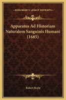 Apparatus Ad Historiam Naturalem Sanguinis Humani (1685) 1120156858 Book Cover