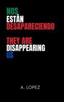 Nos Están Desapareciendo: They Are Disappearing Us B0FKHKLFVK Book Cover