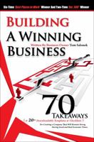 Building a Winning Business: 70 Takeaways for Creating a Strong Company During Good and Bad Economic Times 0983470502 Book Cover