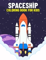 Spaceship Coloring Book for Kids: Fun and Relaxing Alien Spaceship Coloring Activity Book for Boys, Girls, Toddler, Preschooler & Kids | Ages 4-8 B09BY85PLB Book Cover