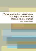 Temario Para Las Oposiciones Al Cuerpo Facultativo de Ingenieria Informatica 8461742761 Book Cover