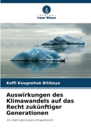 Auswirkungen des Klimawandels auf das Recht zukünftiger Generationen: Im internationalen Umweltrecht 6205892960 Book Cover