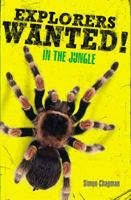 Explorers Wanted!: In the Jungle (Explorers Wanted!) 031615539X Book Cover