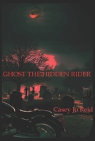Ghost the hidden rider 1544140924 Book Cover