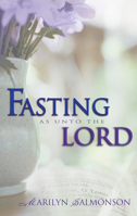 Fasting As Unto the Lord 0883688778 Book Cover