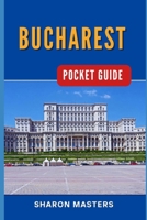 Bucharest Pocket Guide: Bucharest Unfolded: Your Essential Pocket-sized Handbook B0CVDBRDS1 Book Cover