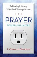Prayer Power Unlimited: Achieving Intimacy With God Through Prayer 1572930233 Book Cover