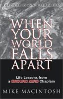 When Your World Falls Apart: Life Lessons from a Ground Zero Chaplain 0781438896 Book Cover