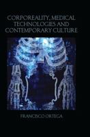Corporeality, Medical Technologies and Contemporary Culture 1138924768 Book Cover