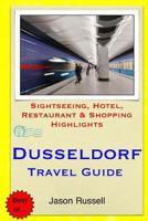 Dusseldorf Travel Guide: Sightseeing, Hotel, Restaurant & Shopping Highlights 1500651117 Book Cover