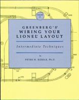 Greenberg's Wiring Your Lionel Layout: Intermediate Techniques (Greenberg's Wiring Your Lionel Layout) 0897783727 Book Cover