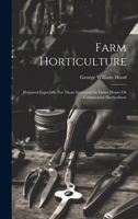 Farm Horticulture: Prepared Especially For Those Interested In Either Home Or Commercial Horticulture 102044195X Book Cover