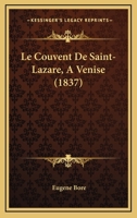 Le Couvent de Saint-Lazare � Venise, Ou Histoire de l'Ordre Des M�chitaristes Arm�niens 2019552256 Book Cover