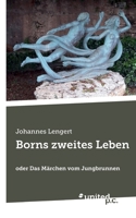 Borns zweites Leben: oder Das Märchen vom Jungbrunnen 3710351898 Book Cover