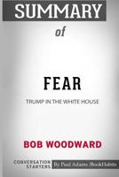 Summary of Fear: Trump in the White House by Bob Woodward: Conversation Starters 0464858178 Book Cover