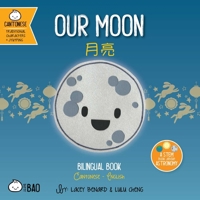 Bitty Bao: Our Moon: A Bilingual Book in English and Cantonese with Traditional Characters and Jyutping 1958833517 Book Cover