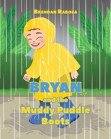 Bryan and the Muddy Puddle Boots B0FLMVKLSG Book Cover