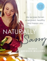 Naturally Sassy: Eat Your Way to a Fitter, Healthier and Happier You 1785030973 Book Cover