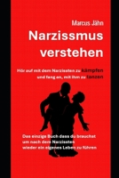 Narzissmus verstehen - Hör auf mit dem Narzissten zu kämpfen und fang an mit ihm zu tanzen: Das einzige Buch dass du benötigst um nach dem Narzissten ... eigenen Leben zu beginnen (German Edition) B0H2DGCGP4 Book Cover