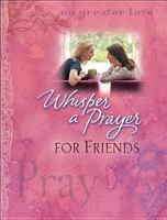 Whisper a Prayer for Friends 0842382968 Book Cover