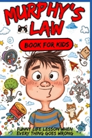 Murphy's law book for kids: Funny Life Lessons for Kids About Mistakes, Problems, Resilience, Confidence, and Handling Tough Days B0GV97HM88 Book Cover