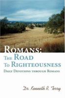 Romans: The Road To Righteousness: Daily Devotions through Romans 0595421695 Book Cover