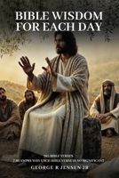 Bible Wisdom for Each Day: 365 Bible Verses B0F4Z1NQXD Book Cover