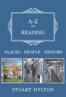 A-Z of Reading: Places-People-History 1445670364 Book Cover