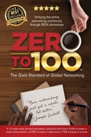 Zero to 100: The Gold Standard of Global Networking 1736677306 Book Cover