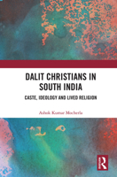 Dalit Christians in South India: Caste, Ideology and Lived Religion 0367630079 Book Cover